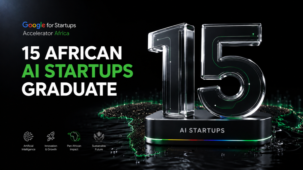 15 African AI Startups Graduate from Google for Startups Accelerator Africa 2026
