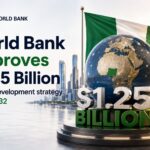 Breaking - The World Bank Group Approves A New 2026–2032 Fresh Financing For Nigeria Worth $1.25 billion